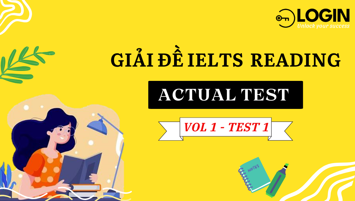 Dịch đề và phân tích đáp án chi tiết IELTS Reading (Actual Test - Vol 1 Test 1)