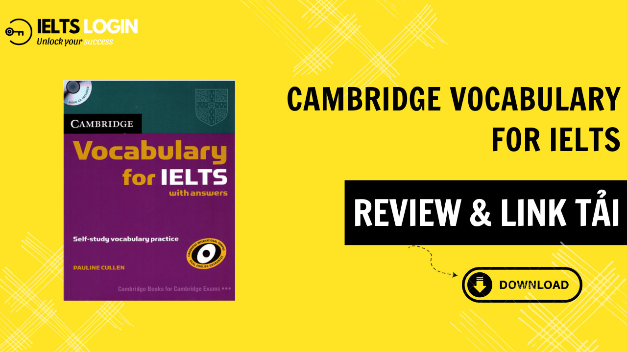 Download Cambridge Vocabulary for IELTS bản đẹp (PDF) + Cách học hiệu quả