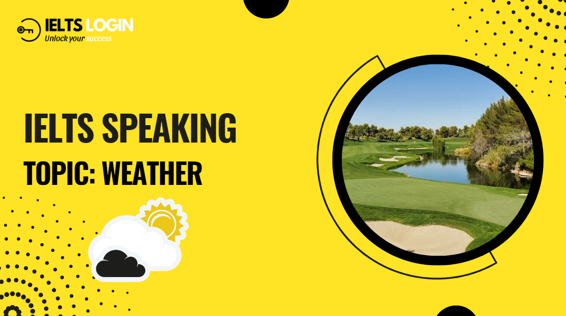 Bài mẫu IELTS Speaking (Part 1 + 2) | Topic: Weather