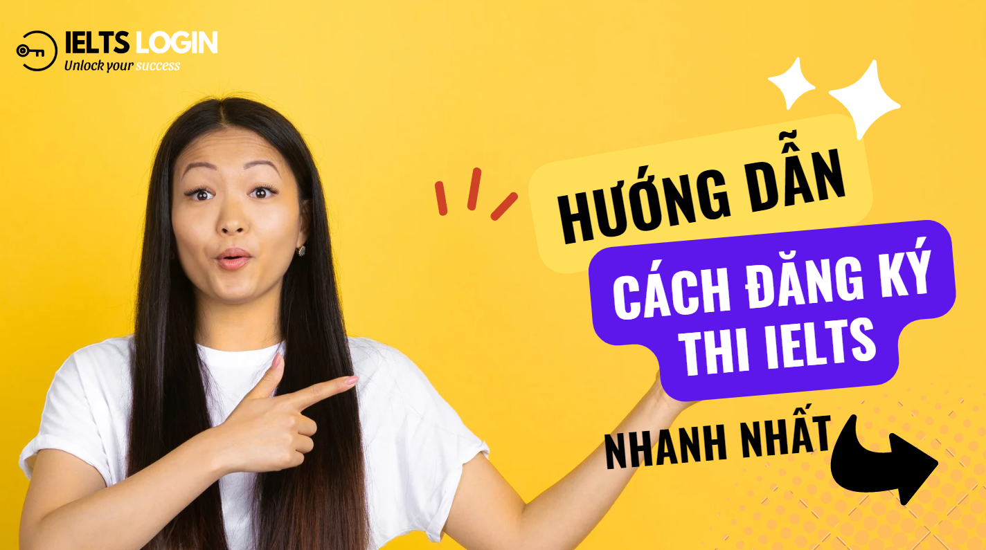 Hướng dẫn chi tiết cách đăng kí thi IELTS tại Việt Nam