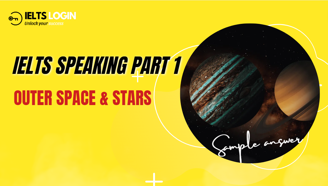 IELTS Speaking Part 1 | Topic: Outer space & Stars (Sample & Vocabulary)