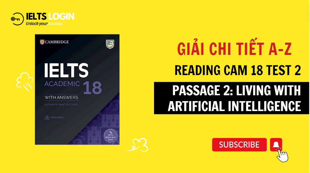 Dịch đề và phân tích đáp án chi tiết IELTS Reading Cambridge 18 Test 2 | Passage 2: Living with artificial intelligence