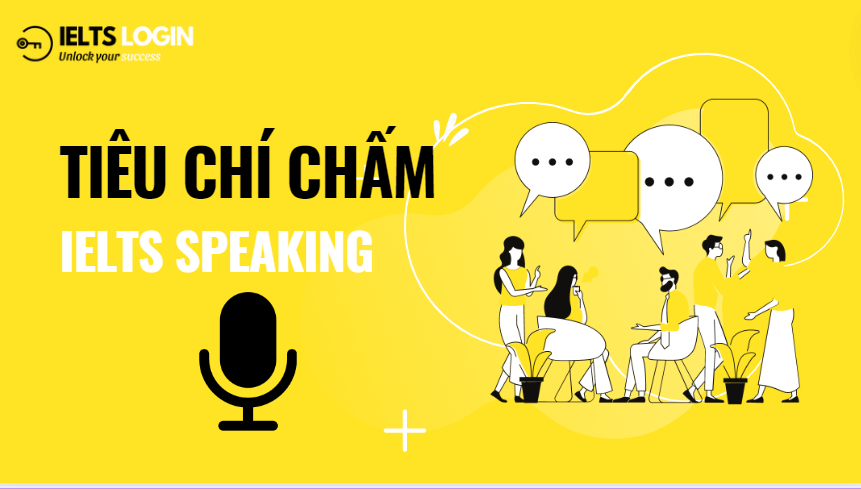 Tiêu chí chấm bài thi IELTS Speaking cực chuẩn cho việc ôn luyện hiệu quả
