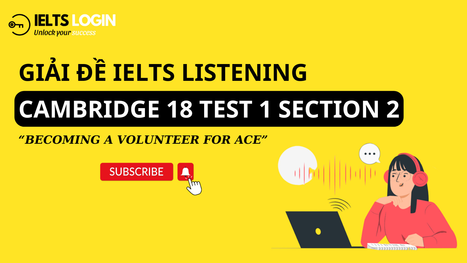 Dịch, Giải Chi Tiết và Từ vựng tổng hợp từ vựng IELTS Cambridge 18, Test 1 | Listening Part 2: Becoming a volunteer for ACE