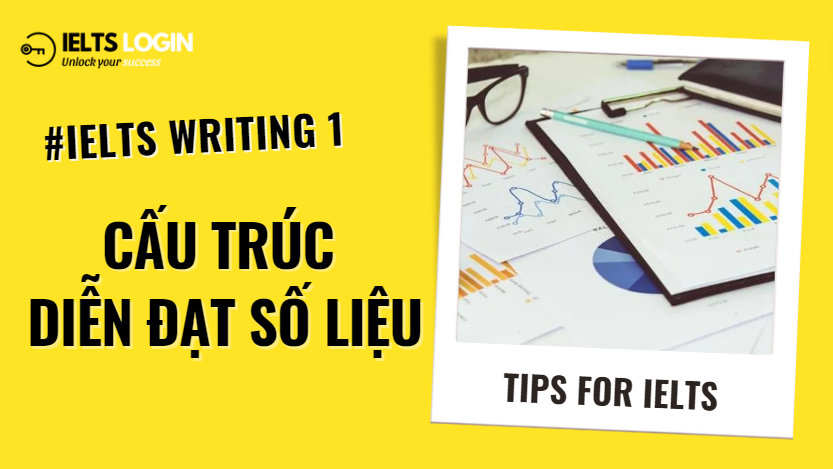 Cấu Trúc Diễn Đạt Số Liệu Trong IELTS Writing Task 1 Hiệu Quả